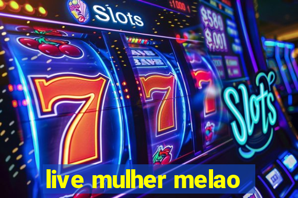 live mulher melao